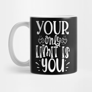 Your only limit is you Mug